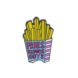 Fries before Guys Sassy Novelty Pins